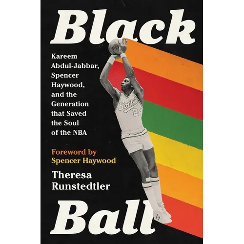 Black Ball: Kareem Abdul-Jabbar, Spencer Haywood, and the Generation That Saved the Soul of the NBA - Paperback