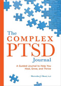 The Complex Ptsd Journal: A Guided Journal to Help You Heal, Grow, and Thrive - Paperback