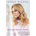 Mis pedazos rotos: Sanando las heridas del abuso sexual a trav?s de la f?, la familia y el amor - Paperback