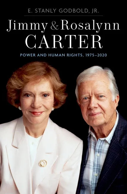 Jimmy and Rosalynn Carter: Power and Human Rights, 1975-2020 - Hardcover