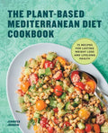 The Plant-Based Mediterranean Diet Cookbook: 75 Recipes for Lasting Weight Loss and Lifelong Health - Paperback