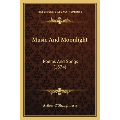 Music and Moonlight: Poems and Songs (1874) - Paperback