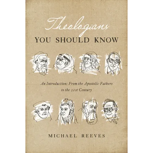 Theologians You Should Know: An Introduction: From the Apostolic Fathers to the 21st Century - Paperback