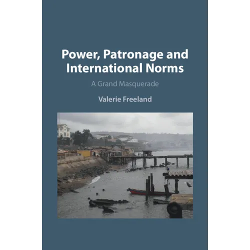 Power, Patronage and International Norms: A Grand Masquerade - Paperback