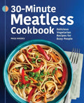 30-Minute Meatless Cookbook: Delicious Vegetarian Recipes for Busy People - Paperback