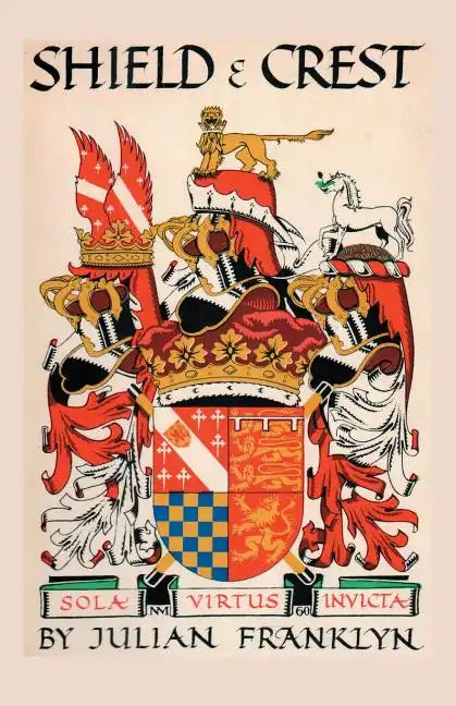 Shield and Crest: An Account of the Art and Science of Heraldry. Third Edition [1967] - Paperback