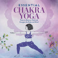 Essential Chakra Yoga: Poses to Balance, Heal, and Energize the Body and Mind - Paperback