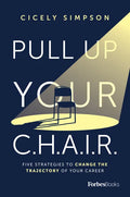 Pull Up Your C.H.A.I.R.: Five Strategies to Change the Trajectory of Your Career - Hardcover