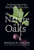 The Nature of Oaks: The Rich Ecology of Our Most Essential Native Trees - Hardcover