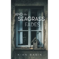 And the Seagrass Fades - Paperback