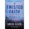 A Twisted Faith: A Minister's Obsession and the Murder That Destroyed a Church - Paperback