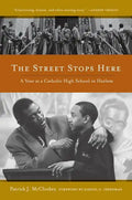 The Street Stops Here: A Year at a Catholic High School in Harlem - Paperback