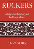 Ruckers: A Harpsichord and Virginal Building Tradition - Paperback
