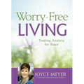 Worry-Free Living: Trading Anxiety for Peace - Hardcover