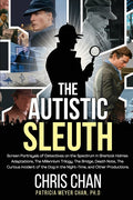 The Autistic Sleuth: Screen Portrayals of Detectives on the Spectrum in Sherlock Holmes Adaptations, The Millennium Trilogy, The Bridge, De - Paperback
