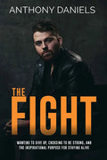 The Fight: Wanting to Give Up, Choosing to Be Strong, and the Inspirational Purpose for Staying Alive - Hardcover