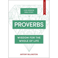 Proverbs: Wisdom for the Whole of Life - Paperback