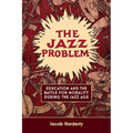 The Jazz Problem: Education and the Battle for Morality During the Jazz Age - Paperback