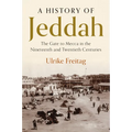 A History of Jeddah: The Gate to Mecca in the Nineteenth and Twentieth Centuries - Paperback
