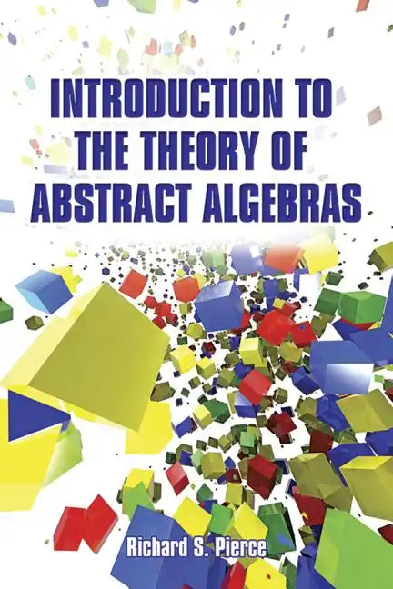 Introduction to the Theory of Abstract Algebras - Paperback