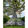 The Young Man and the Tree: Fernando Wong Landscape Design - Hardcover