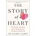 The Story of a Heart: Two Families, One Heart, and the Medical Miracle That Saved a Child's Life - Hardcover