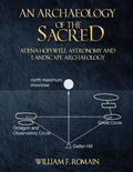 An Archaeology of the Sacred: Adena-Hopewell Astronomy and Landscape Archaeology - Paperback