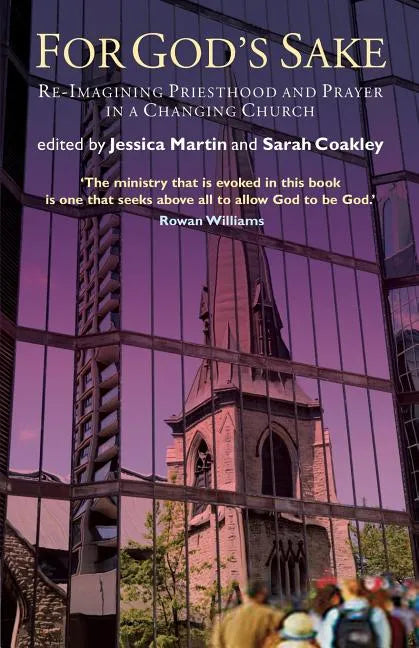For God's Sake: Re-Imagining Priesthood and Prayer in a Changing Church - Loose Leaf