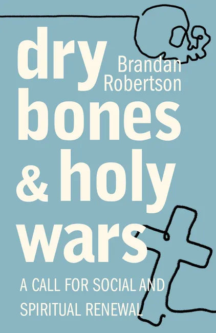 Dry Bones and Holy Wars: A Call for Social and Spiritual Renewal - Paperback