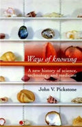Ways of Knowing: A New History of Science, Technology and Medicine - Paperback