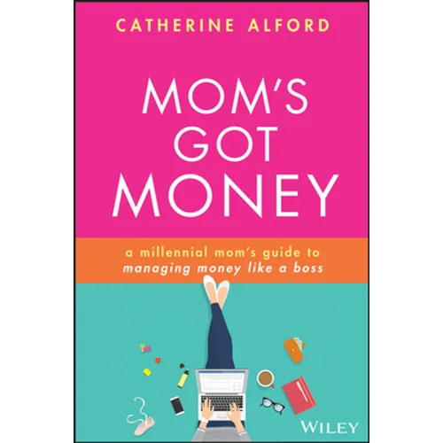 Mom's Got Money: A Millennial Mom's Guide to Managing Money Like a Boss - Paperback