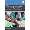 Effective Management of Nonprofit Organizations: Leading Relationships with Stakeholders - Paperback