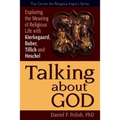 Talking about God: Exploring the Meaning of Religious Life with Kierkegaard, Buber, Tillich and Heschel - Hardcover