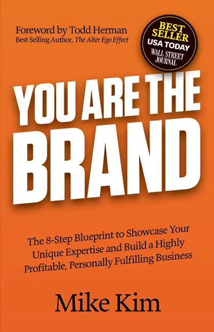 You Are the Brand: The 8-Step Blueprint to Showcase Your Unique Expertise and Build a Highly Profitable, Personally Fulfilling Business - Paperback
