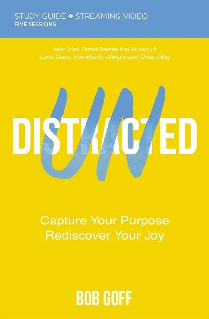 Undistracted Bible Study Guide Plus Streaming Video: Capture Your Purpose. Rediscover Your Joy. - Paperback