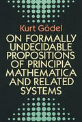 On Formally Undecidable Propositions of Principia Mathematica and Related Systems - Paperback