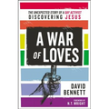 A War of Loves: The Unexpected Story of a Gay Activist Discovering Jesus - Paperback