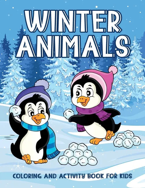 Winter Animals Coloring And Activity Book For Kids: Creativity Enhancing Activity Pages For Kids, Illustrations Of Animals Sledding, Skiing To Color, - Paperback
