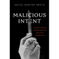 Malicious Intent: Murder and the Perpetuation of Jim Crow Health Care - Paperback