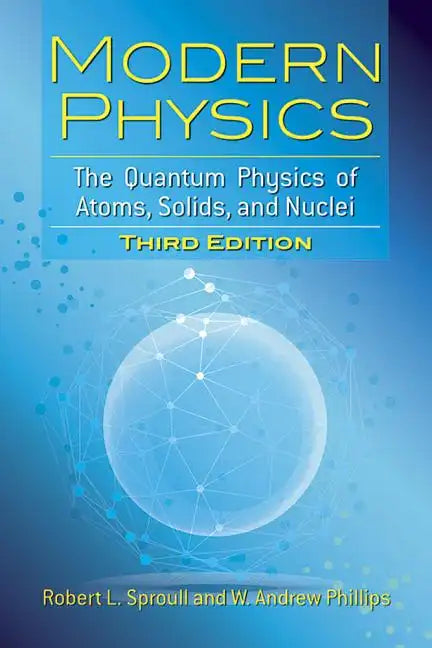 Modern Physics: The Quantum Physics of Atoms, Solids, and Nuclei: Third Edition - Paperback