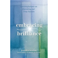 Embracing Brilliance: Contemplations on liberating our True Nature - Paperback