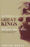 Letters of the Great Kings of the Ancient Near East: The Royal Correspondence of the Late Bronze Age - Paperback