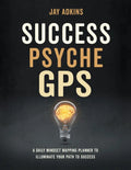 Success Psyche GPS: A Daily Mindset Mapping Planner to Illuminate Your Path to Success - Hardcover