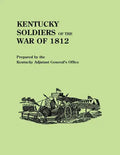 Kentucky Soldiers of the War of 1812, with an Added Index and a New Introduction by G. Glenn Clift - Paperback