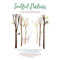 Soulful Nature: A Spiritual Field Guide - Paperback