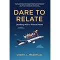 Dare To Relate: Leading with a Fierce Heart - Hardcover
