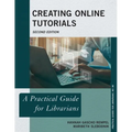 Creating Online Tutorials: A Practical Guide for Librarians - Paperback