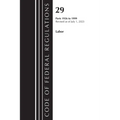 Code of Federal Regulations, Title 29 Labor/OSHA 1926 - 1999, Revised as of July 1, 2023 - Paperback