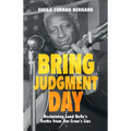 Bring Judgment Day: Reclaiming Lead Belly's Truths from Jim Crow's Lies - Hardcover
