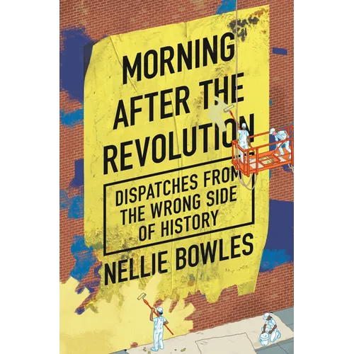 Morning After the Revolution: Dispatches from the Wrong Side of History - Hardcover